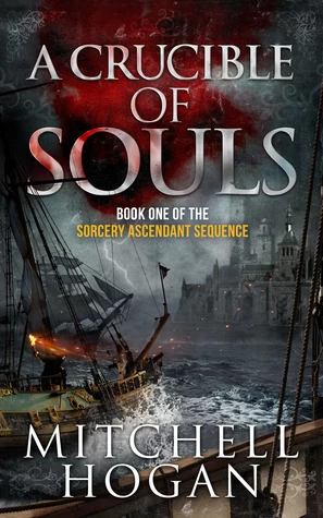 A Crucible of Souls (Sorcery Ascendant Sequence #1) by Mitchell Hogan