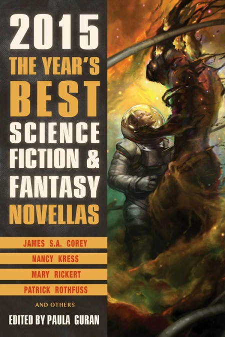 The Year's Best Science Fiction & Fantasy Novellas: 2015 Edition (The Year's Best Science Fiction & Fantasy Novellas) by Paula Guran