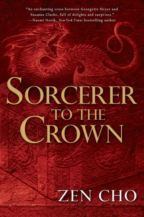 Sorcerer to the Crown (Sorcerer Royal #1) by Zen Cho