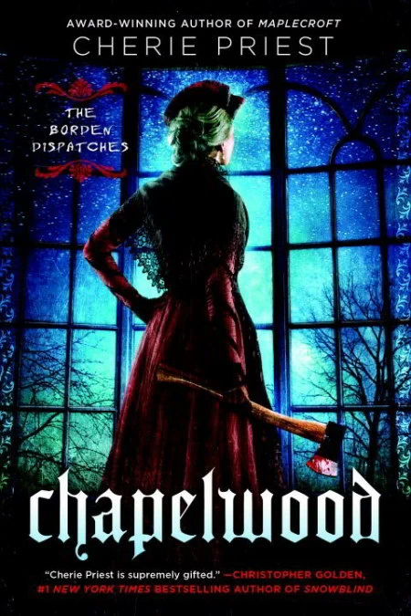 Chapelwood (The Borden Dispatches #2) by Cherie Priest