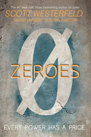 Zeroes (Zeroes #1) by Margo Lanagan, Scott Westerfeld, Deborah Biancotti