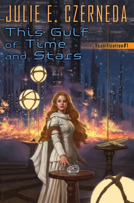 This Gulf of Time and Stars (Reunification #1) by Julie E. Czerneda