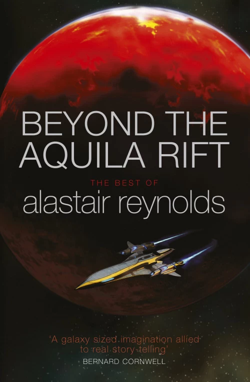 Beyond the Aquila Rift: The Best of Alastair Reynolds by Alastair Reynolds