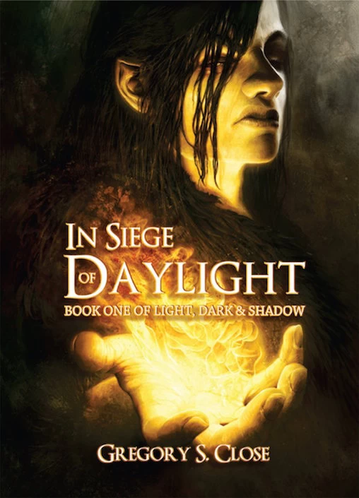 In Siege of Daylight (Compendium of Light, Dark & Shadow #1) by Gregory S. Close