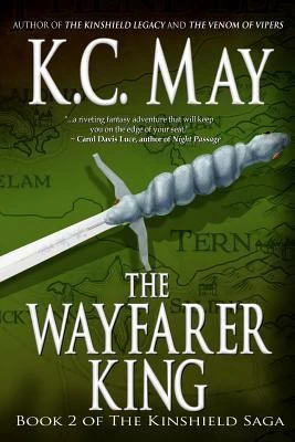 The Wayfarer King (The Kinshield Saga #2) by K. C. May