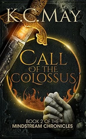 Call of the Colossus (The Mindstream Chronicles #2) by K. C. May
