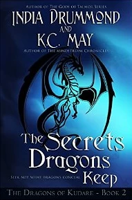 The Secrets Dragons Keep (The Dragons of Kudare #2) by K. C. May, India Drummond