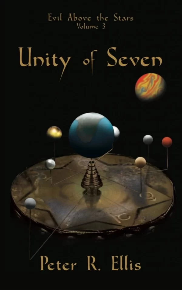 Unity of Seven (Evil Above the Stars #3) by Peter R. Ellis