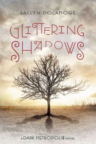 Glittering Shadows (Dark Metropolis #2) by Jaclyn Dolamore