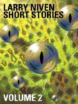 Larry Niven Short Stories Volume 2 by Larry Niven