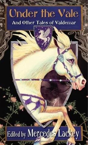 Under the Vale and Other Tales of Valdemar (Valdemar) by Mercedes Lackey