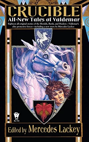 Crucible: All-New Tales of Valdemar (Valdemar) by Mercedes Lackey
