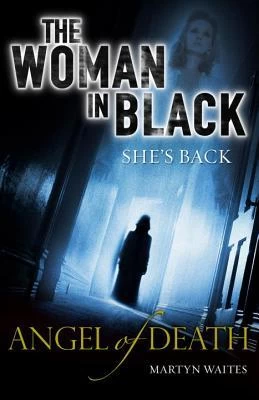 The Woman in Black: Angel of Death (The Woman in Black #2) by Martyn Waites