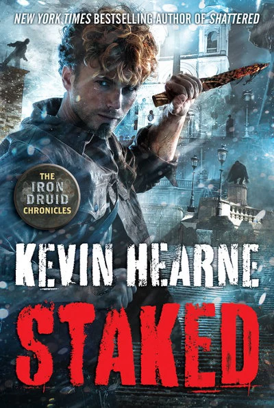 Staked (The Iron Druid Chronicles #8) by Kevin Hearne