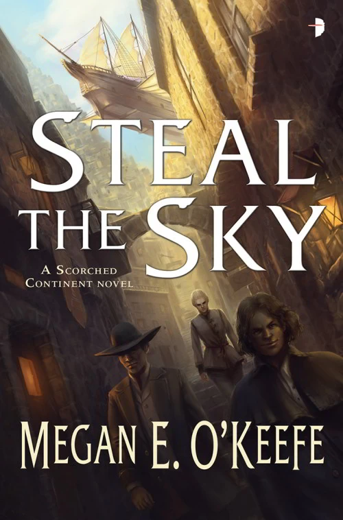 Steal the Sky (Scorched Continent #1) by Megan E. O’Keefe