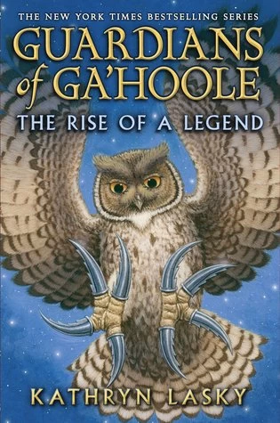 The Rise of a Legend (Guardians of Ga'Hoole #16) by Kathryn Lasky