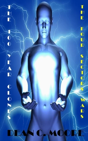 The Four Sectors Wars (The Hundred Year Clones #3) by Dean C. Moore