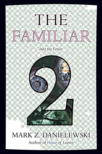 The Familiar, Volume 2: Into the Forest (The Familiar #2) by Mark Z. Danielewski