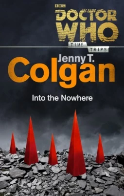 Doctor Who: Into the Nowhere (Doctor Who: Time Trips) by Jenny T. Colgan