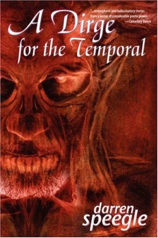 A Dirge for the Temporal by Darren Speegle
