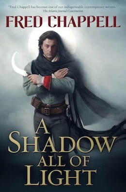 A Shadow All of Light by Fred Chappell