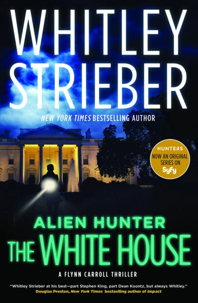 Alien Hunter: The White House (Alien Hunter #3) by Whitley Strieber