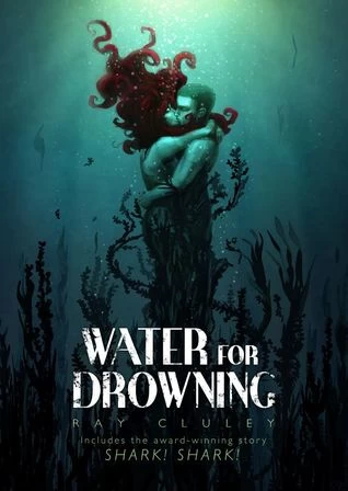 Water for Drowning by Ray Cluley