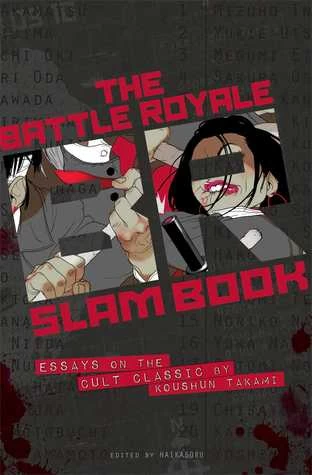 The Battle Royale Slam Book: Essays on the Cult Classic by Koushun Takami by Haikasoru 