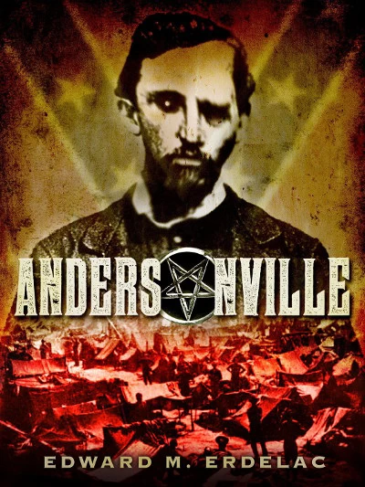 Andersonville by Edward M. Erdelac