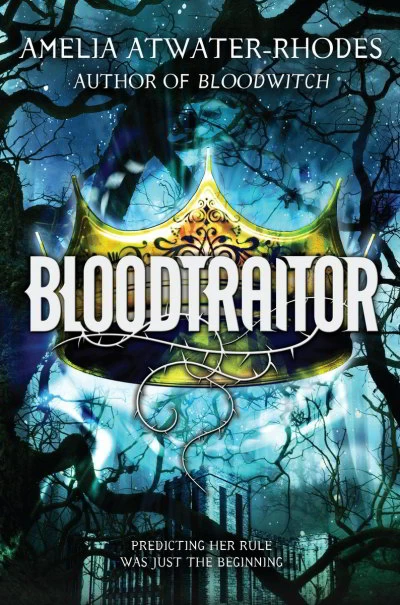 Bloodtraitor (The Maeve'ra Trilogy #3) by Amelia Atwater-Rhodes