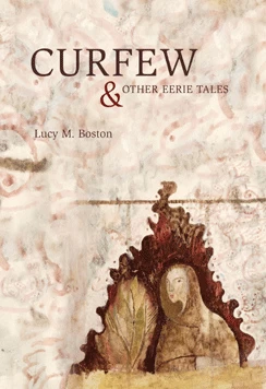 Curfew and Other Eerie Tales by L. M. Boston