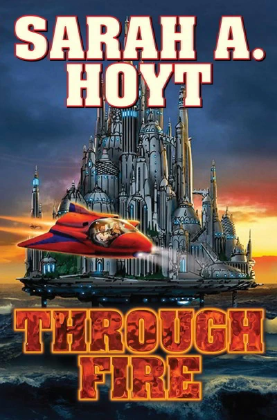 Through Fire (Earth's Revolution #2) by Sarah A. Hoyt