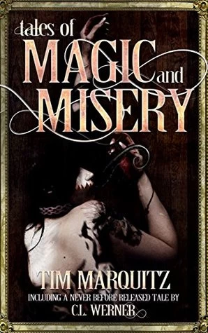 Tales of Magic and Misery by Tim Marquitz, C. L. Werner