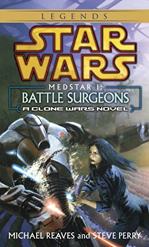 Medstar I: Battle Surgeons (Star Wars: Clone Wars Novels) by Michael Reaves, Steve Perry