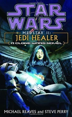 Medstar II: Jedi Healer (Star Wars: Clone Wars Novels) by Michael Reaves, Steve Perry
