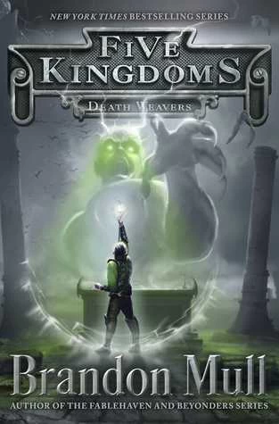 Death Weavers (Five Kingdoms #4) by Brandon Mull