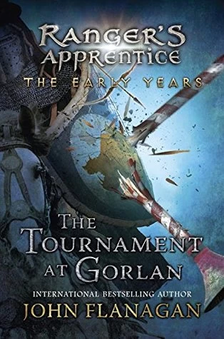 The Tournament at Gorlan (Ranger's Apprentice: The Early Years #1) by John Flanagan