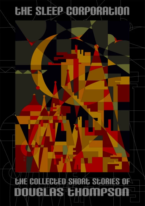 The Sleep Corporation: The Collected Short Stories of Douglas Thompson by Douglas Thompson
