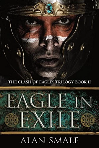 Eagle in Exile (The Clash of Eagles Trilogy #2) by Alan Smale