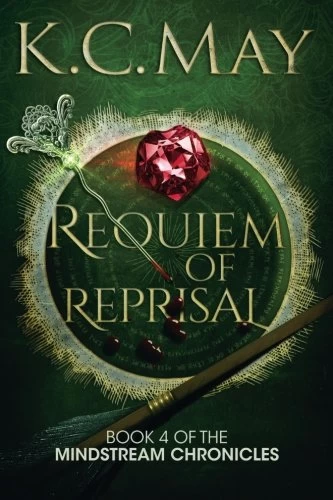 Requiem of Reprisal (The Mindstream Chronicles #4) by K. C. May