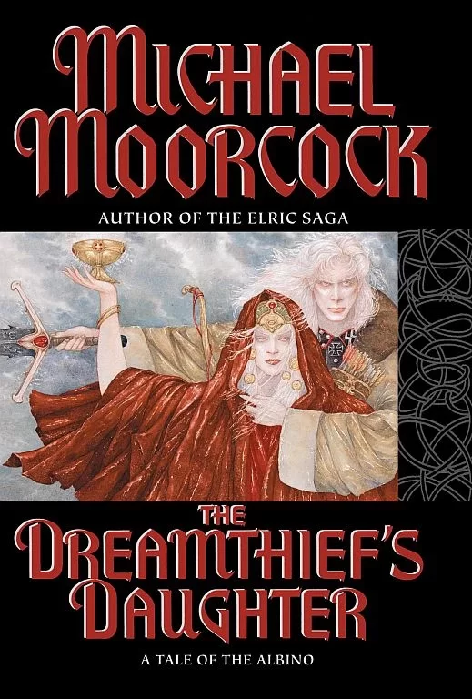 The Dreamthief's Daughter (Elric: The Moonbeam Roads #1) by Michael Moorcock