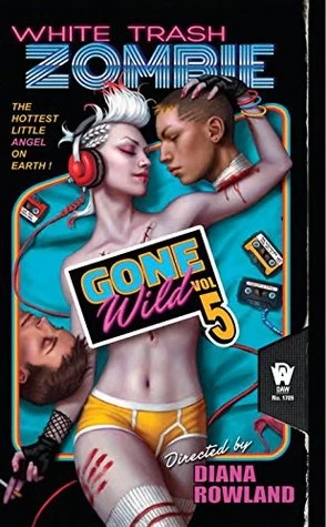 White Trash Zombie Gone Wild (White Trash Zombie #5) by Diana Rowland