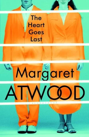 The Heart Goes Last (Positron) by Margaret Atwood