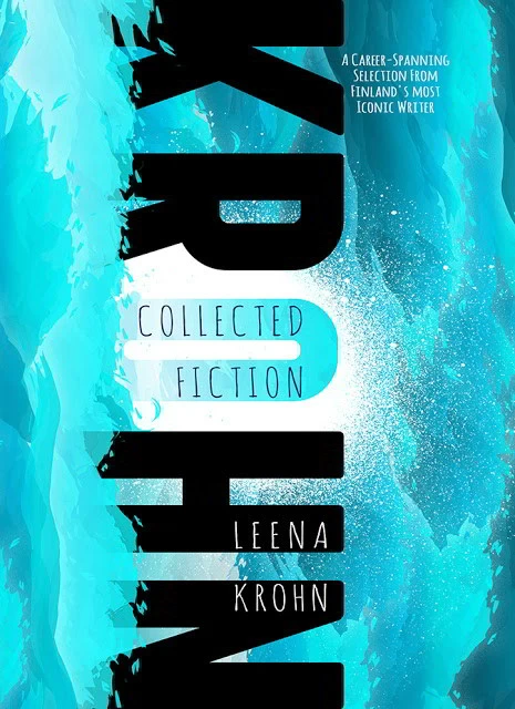Leena Krohn: Collected Fiction by Leena Krohn