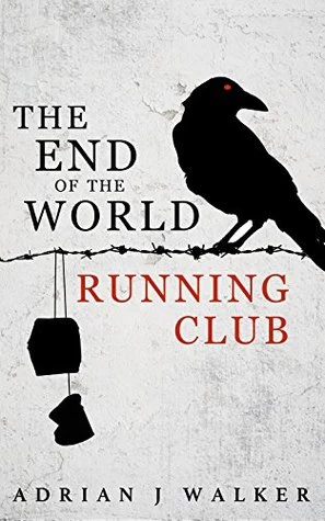 The End of the World Running Club (The End of the World Running Club) by Adrian J. Walker