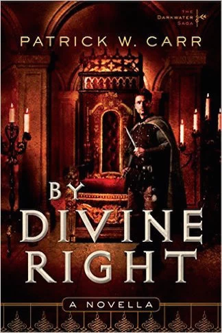 By Divine Right (The Darkwater Saga) by Patrick W. Carr