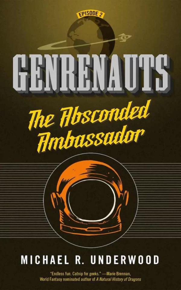 The Absconded Ambassador (Genrenauts #2) by Michael R. Underwood
