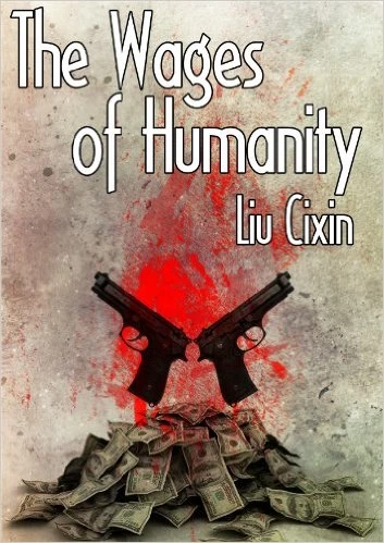 The Wages of Humanity by Cixin Liu