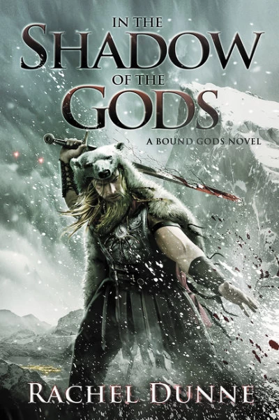 In the Shadow of the Gods (Bound Gods #1) by Rachel Dunne