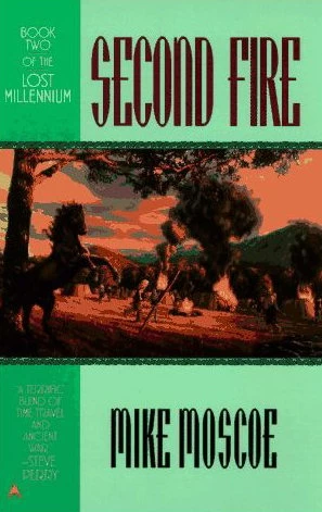 Second Fire (Lost Millennium #2) by Mike Moscoe